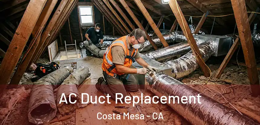  AC Duct Replacement Costa Mesa - CA