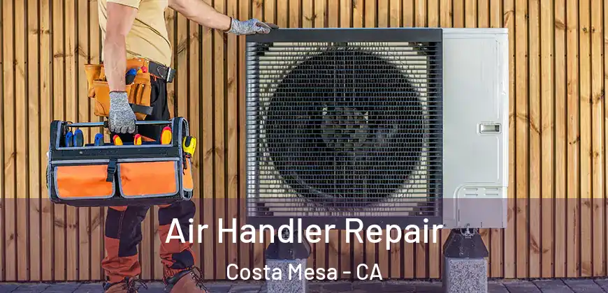  Air Handler Repair Costa Mesa - CA