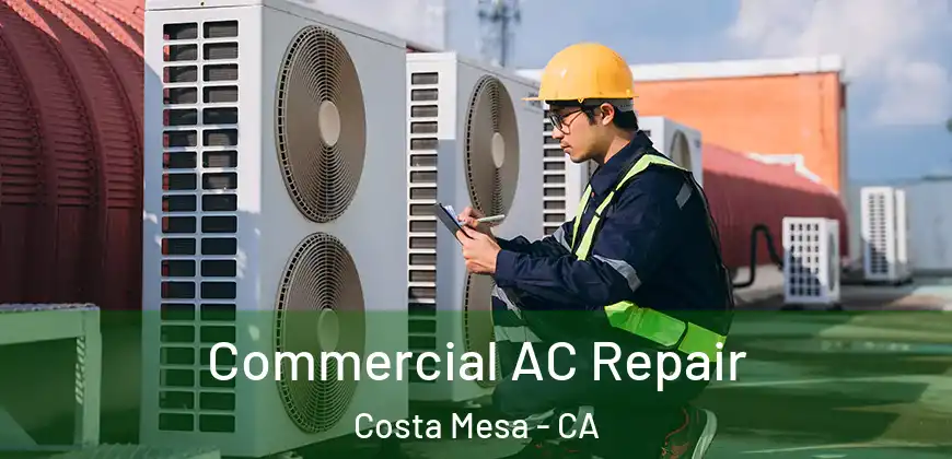  Commercial AC Repair Costa Mesa - CA