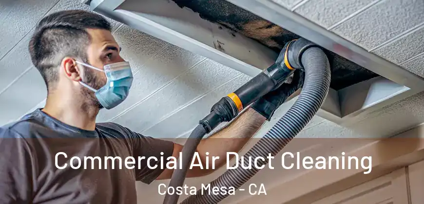  Commercial Air Duct Cleaning Costa Mesa - CA