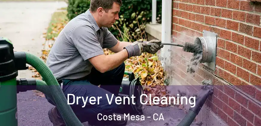  Dryer Vent Cleaning Costa Mesa - CA