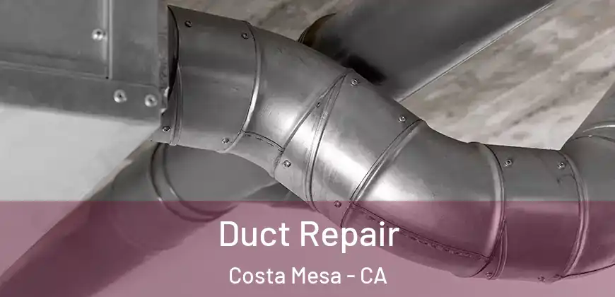 Duct Repair Costa Mesa - CA