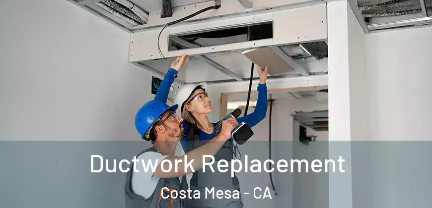  Ductwork Replacement Costa Mesa - CA