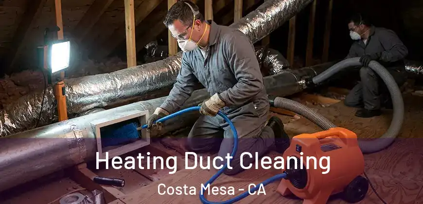 Heating Duct Cleaning Costa Mesa - CA
