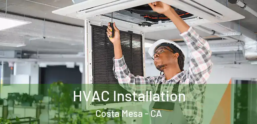  HVAC Installation Costa Mesa - CA