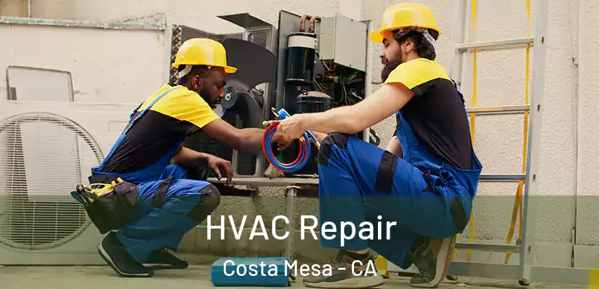 HVAC Repair Costa Mesa - CA
