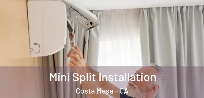  Mini Split Installation Costa Mesa - CA